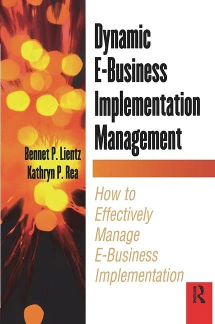 Dynamic E-Business Implementation Management: How to Effectively Manage E-Business Implementation