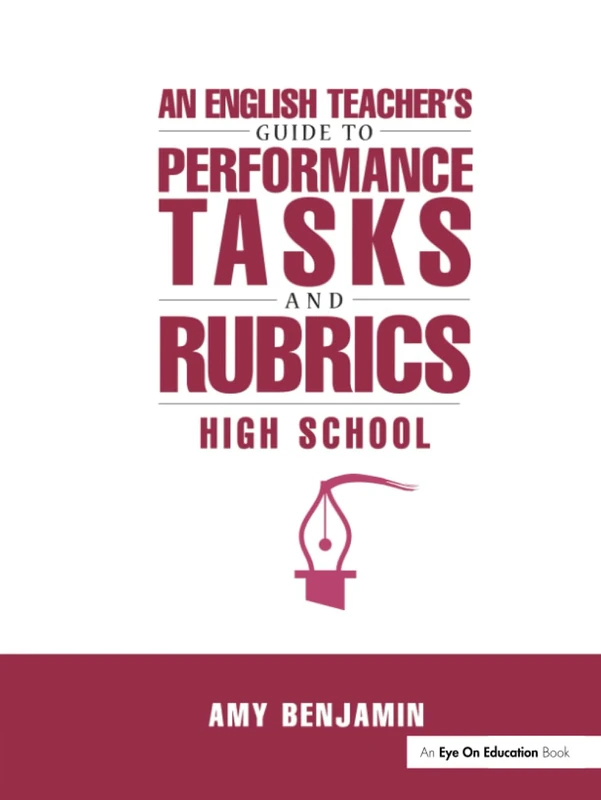 Routledge English Teacher's Guide to Performance Tasks and Rubrics