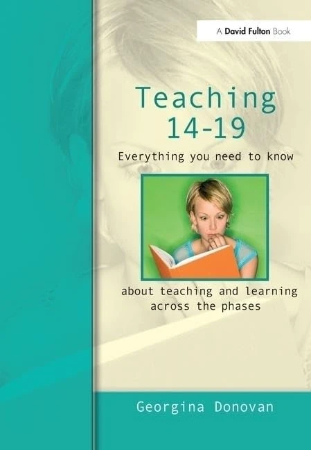 Teaching 14-19: Everything you need to know....about learning and teaching across the phases