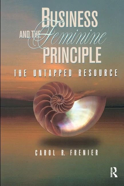 Business and the Feminine Principle: The Untapped Resource