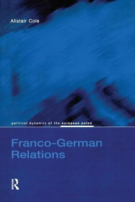 Franco-German Relations (Political Dynamics of the European Union)