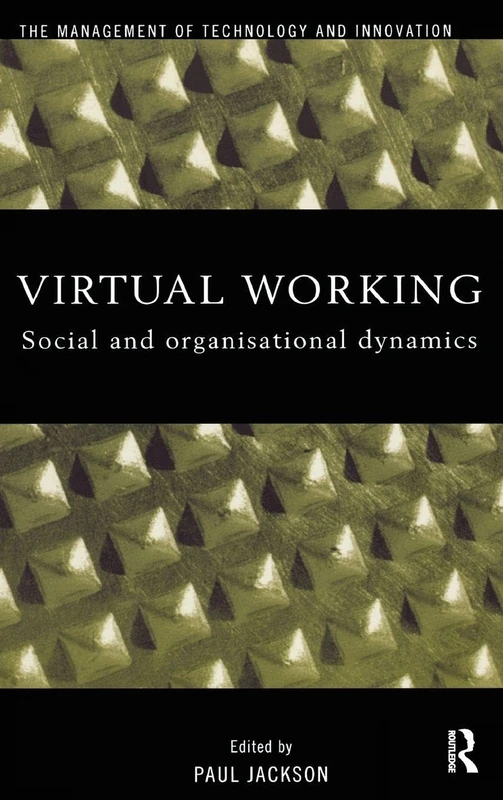 Routledge Virtual Working: Social and Organisational Dynamics