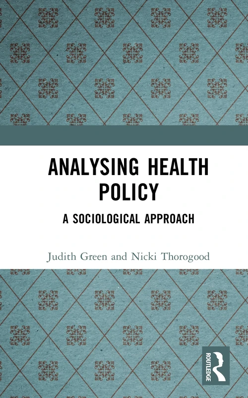 Analysing Health Policy: A Sociological Approach