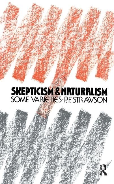 Scepticism and Naturalism: Some Varieties (Woodbridge Lectures)
