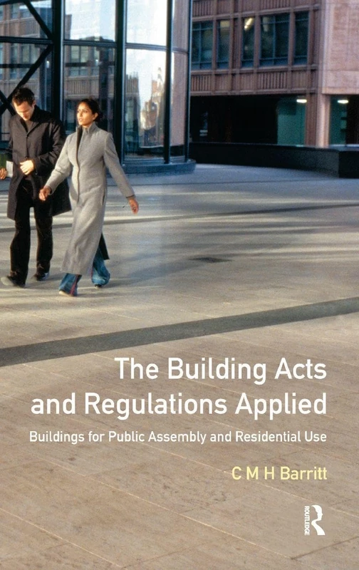 The Building Acts and Regulations Applied: Buildings for Public Assembly and Residential Use