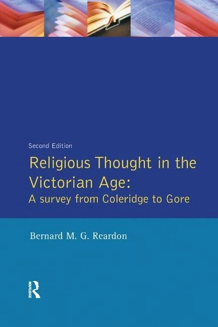 Religious Thought in the Victorian Age: A Survey from Coleridge to Gore