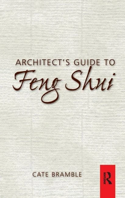 Architect's Guide to Feng Shui: Exploding the Myth