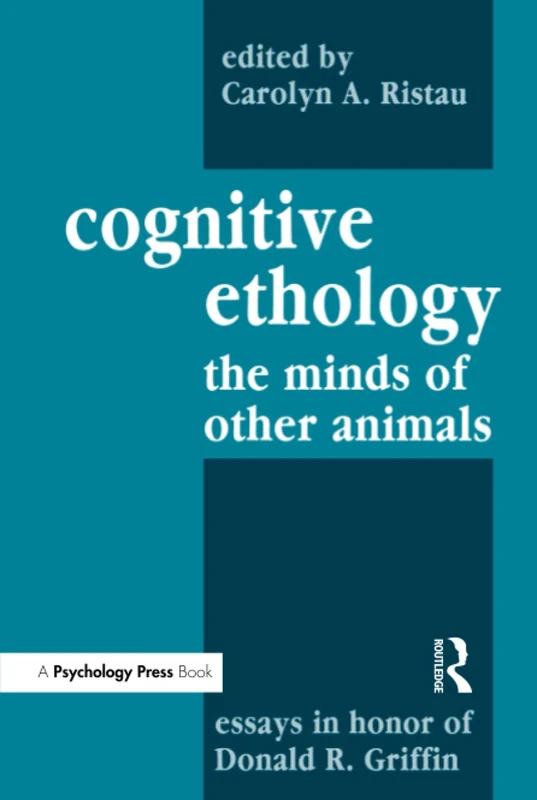 Cognitive Ethology: Essays in Honor of Donald R. Griffin (Comparative Cognition and Neuroscience Series)
