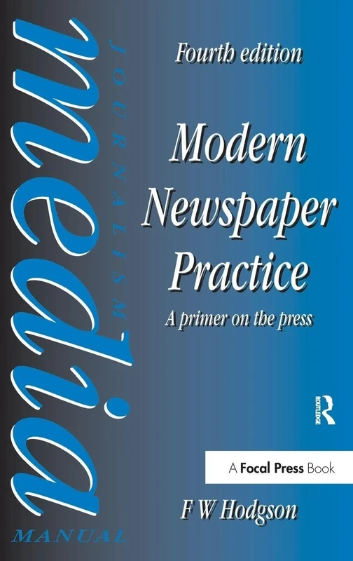 Modern Newspaper Practice: A primer on the press (Journalism Media Manual)