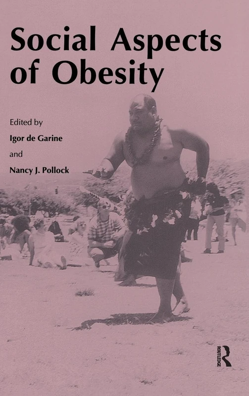 Social Aspects of Obesity: 1 (Culture and Ecology of Food and Nutrition,)