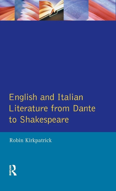 English and Italian Literature From Dante to Shakespeare: A Study of Source, Analogue and Divergence (Longman Medieval and Renaissance Library)