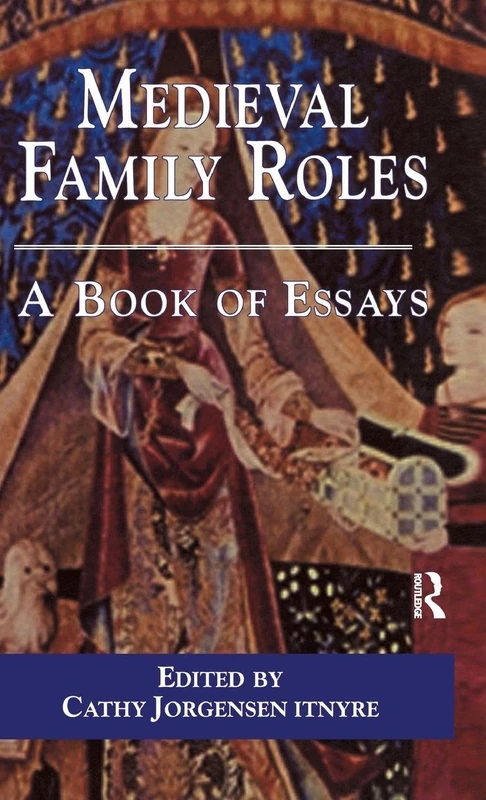 Medieval Family Roles: A Book of Essays: 15 (Garland Medieval Casebooks)