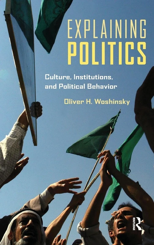 Explaining Politics: Culture, Institutions, and Political Behavior