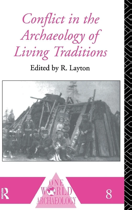 Conflict in the Archaeology of Living Traditions (One World Archaeology)