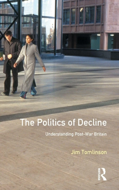 The Politics of Decline: Understanding Postwar Britain