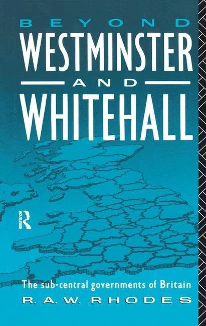 Routledge - Beyond Westminster & Whitehall - British Government