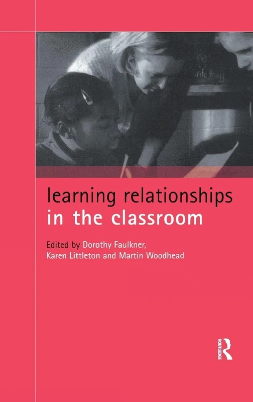 Learning Relationships in the Classroom: 2 (Child Development in Families, Schools and Society)
