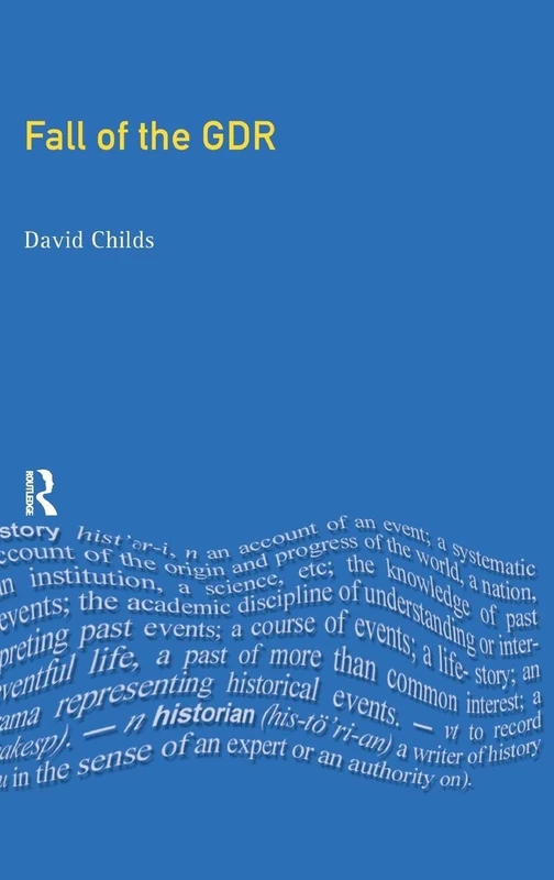 The Fall of the GDR: Germany's Road to Unity (Themes In Modern German History)