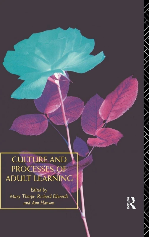 Culture and Processes of Adult Learning: 1 (Learning Through Life)