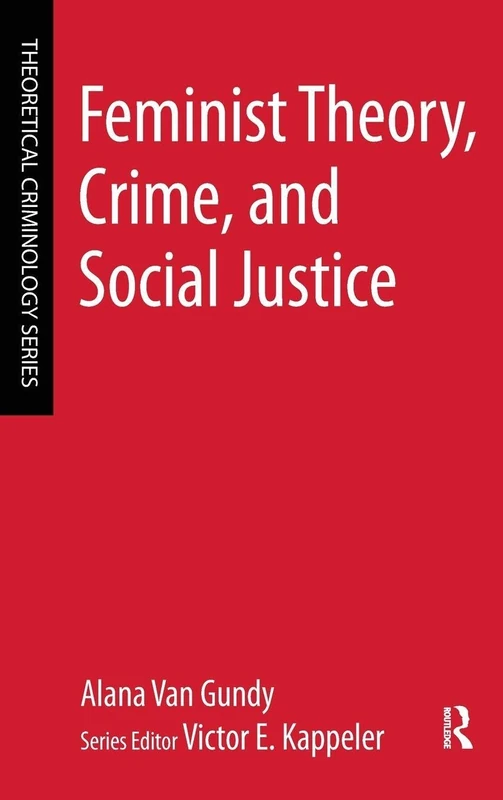 Feminist Theory, Crime, and Social Justice