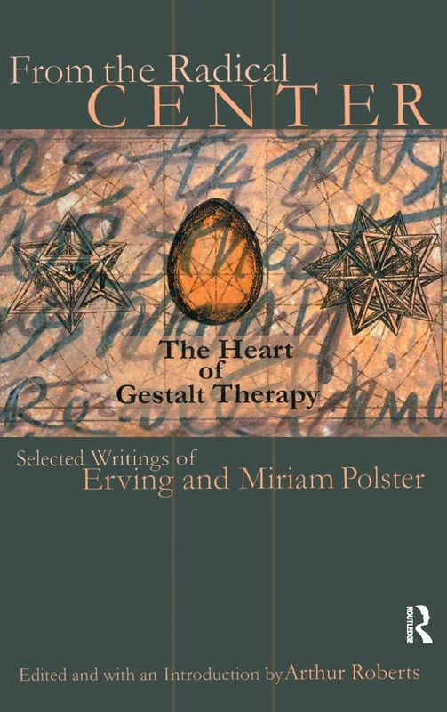 From the Radical Center: The Heart of Gestalt Therapy (Gestalt Institute of Cleveland Publication)