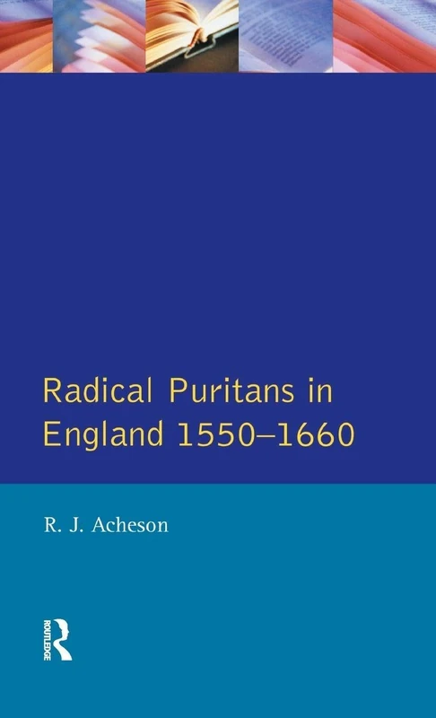 Radical Puritans in England 1550 - 1660 (Seminar Studies)