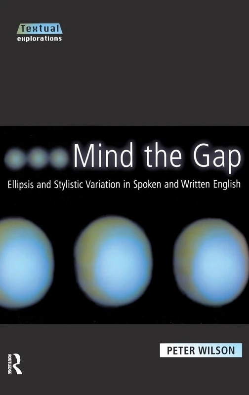 Routledge Mind The Gap: Ellipsis and Stylistic Variation Book