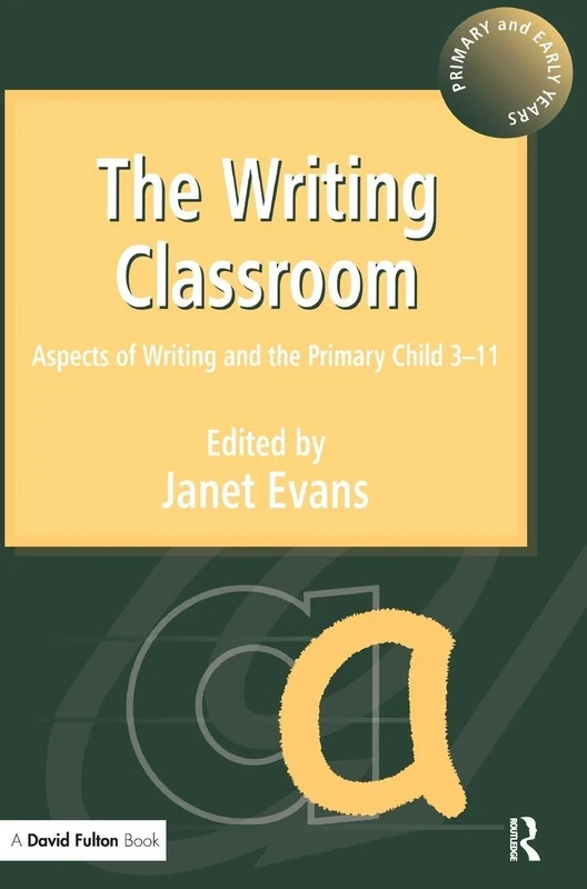 The Writing Classroom: Aspects of Writing and the Primary Child 3-11