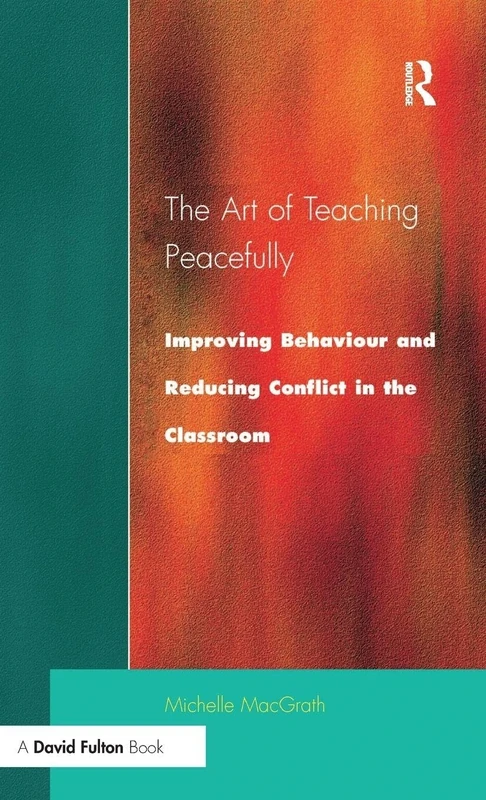 The Art of Teaching Peacefully: Improving Behavior and Reducing Conflict in the Classroom