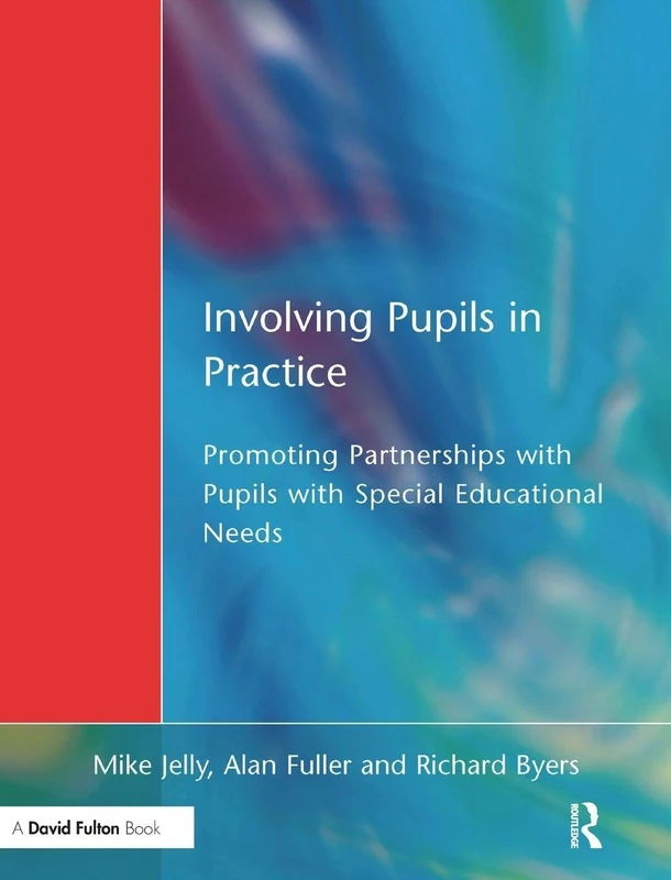 Involving Pupils in Practice: Promoting Partnerships with Pupils with Special Educational Needs