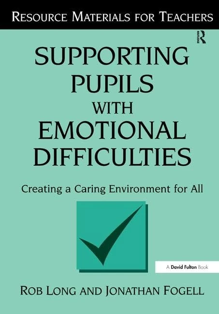 Supporting Pupils with Emotional Difficulties: Creating a Caring Environment for All (Resource Materials for Teachers)