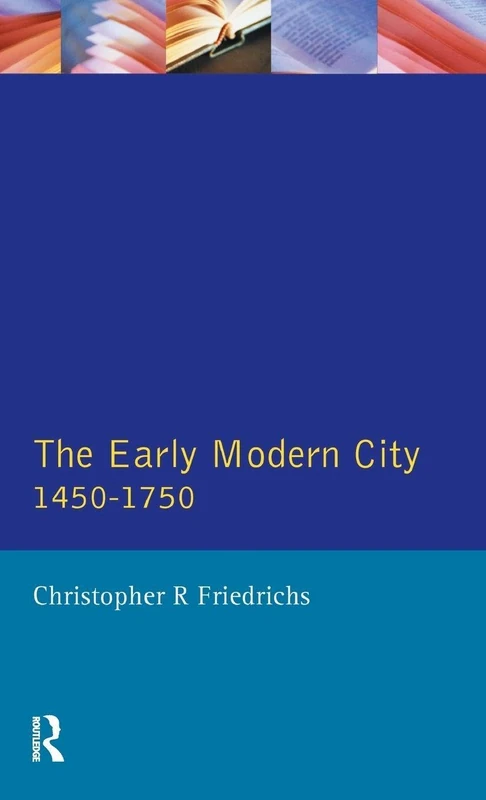 The Early Modern City 1450-1750 (A History of Urban Society in Europe)