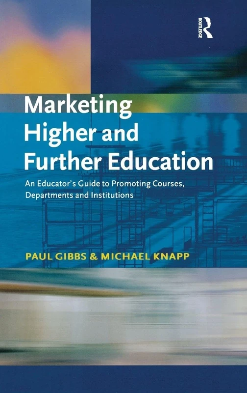 Marketing Higher and Further Education: An Educator's Guide to Promoting Courses, Departments and Institutions