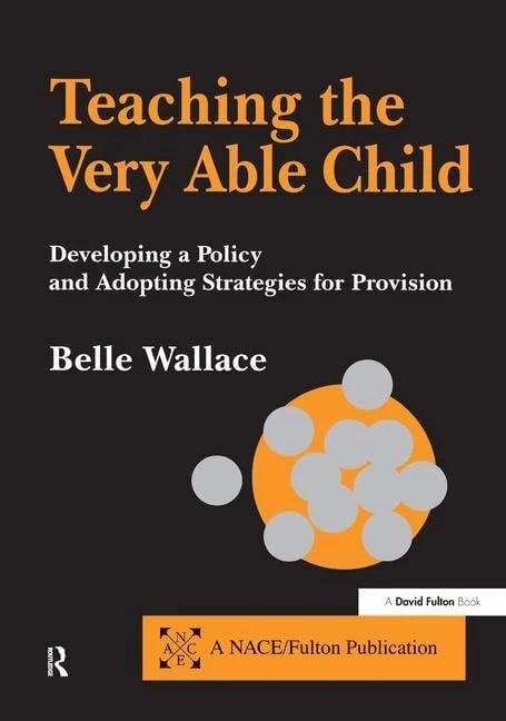 Teaching the Very Able Child: Developing a Policy and Adopting Strategies for Provision (Nace/Fulton Publication)