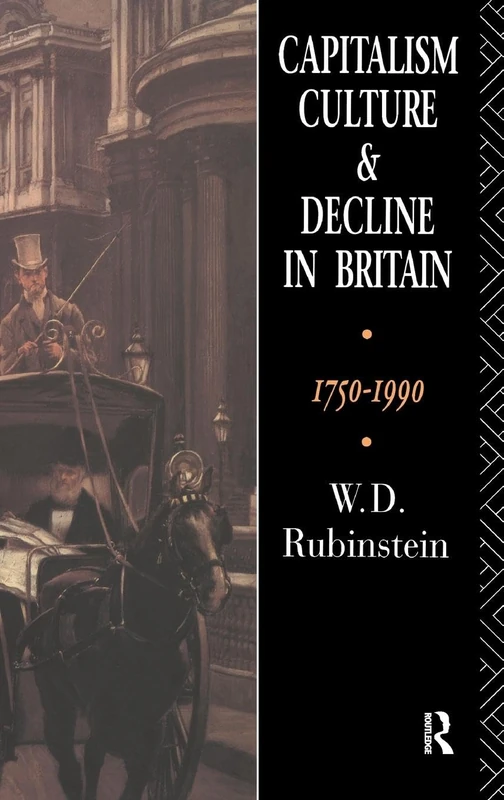Capitalism, Culture and Decline in Britain: 1750 -1990