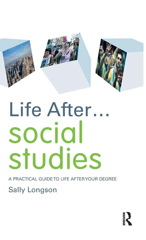 Life After... Social Studies: A Practical Guide to Life After Your Degree (Life after University)