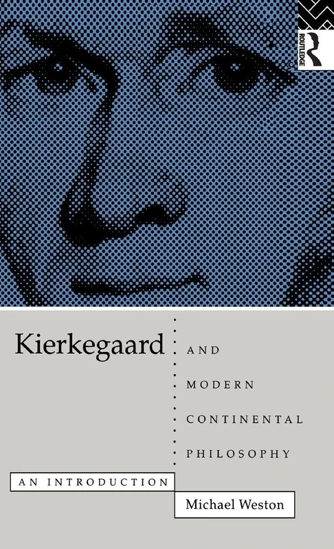 Kierkegaard and Modern Continental Philosophy: An Introduction