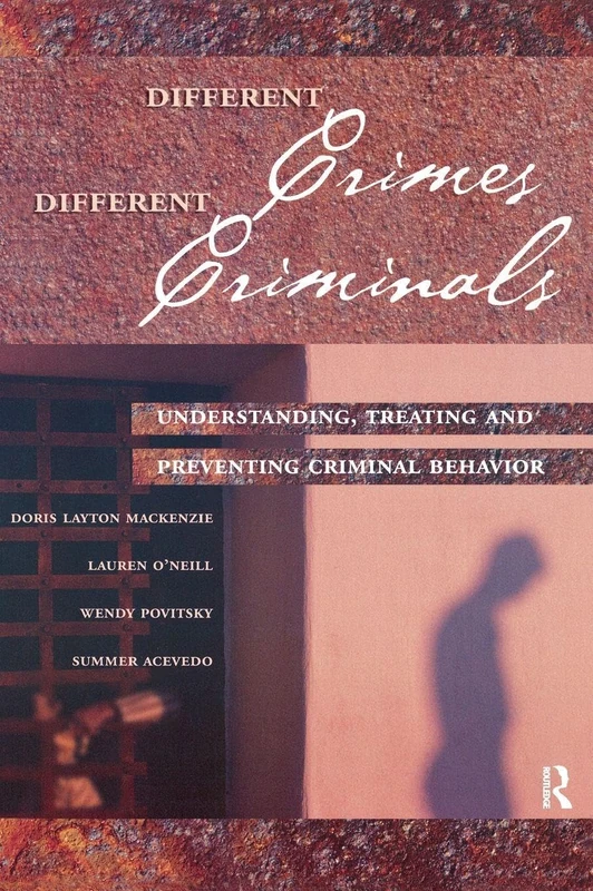 Different Crimes, Different Criminals: Understanding, Treating and Preventing Criminal Behavior