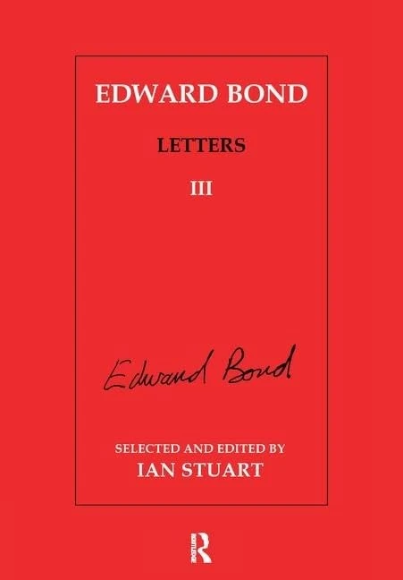 Edward Bond: Letters 3: Letters III