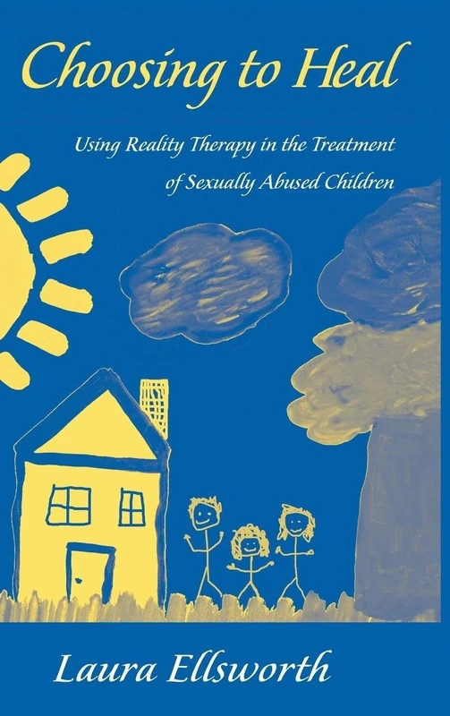 Choosing to Heal: Using Reality Therapy in the Treatment of Sexually Abused Children