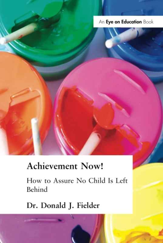 Achievement Now!: How to Assure No Child Is Left Behind