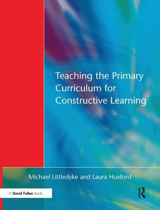 Routledge Teaching the Primary Curriculum for Constructive Learning