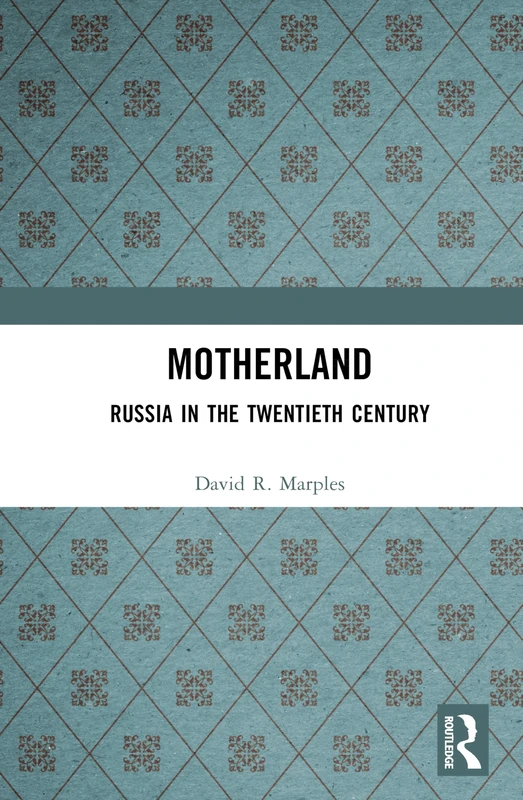 Motherland: Russia in the Twentieth Century