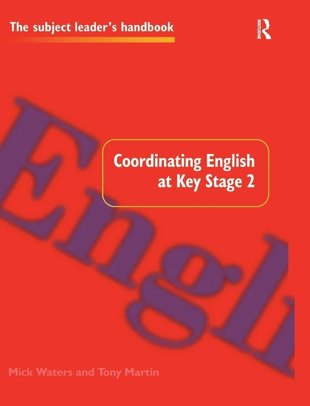 Routledge Coordinating English at Key Stage 2 Handbook