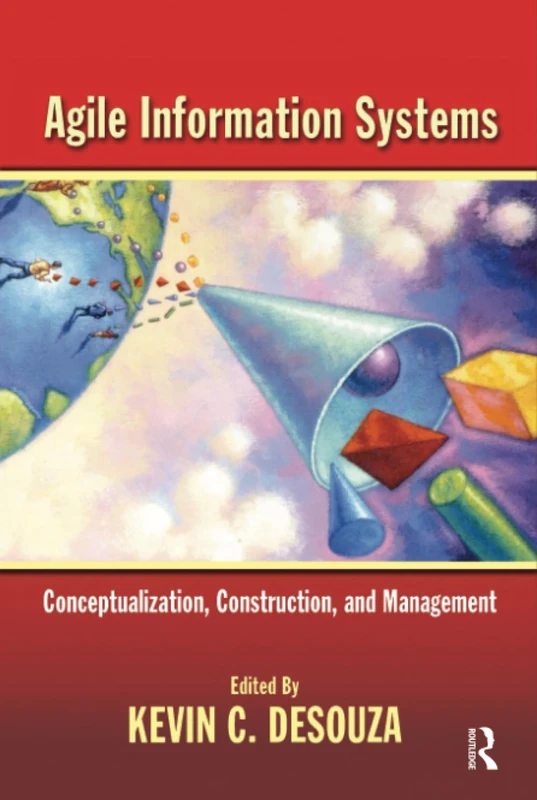 Agile Information Systems: Conceptualization, Construction, and Management