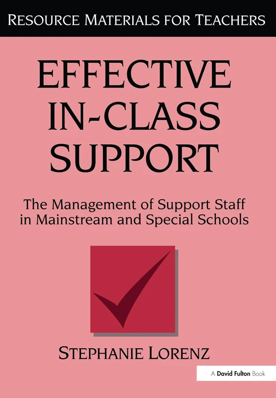 Effective In-Class Support: The Management of Support Staff in Mainstream and Special Schools