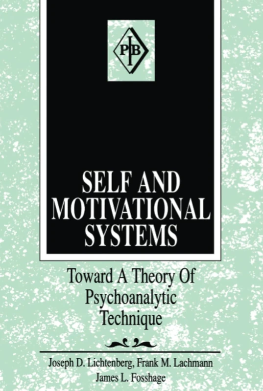 Self and Motivational Systems: Towards A Theory of Psychoanalytic Technique: 13 (Psychoanalytic Inquiry Book Series)