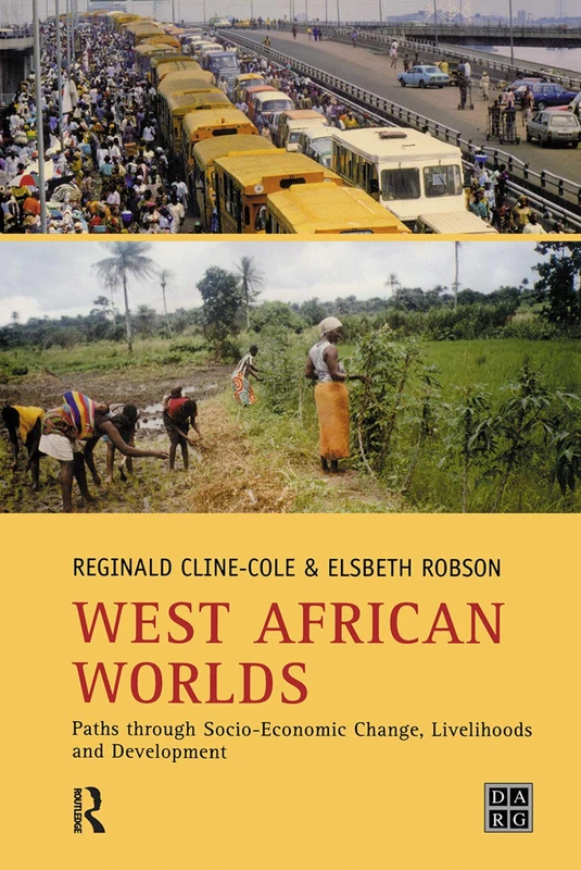 West African Worlds: Paths Through Socio-Economic Change, Livelihoods and Development (Developing Areas Research Group)
