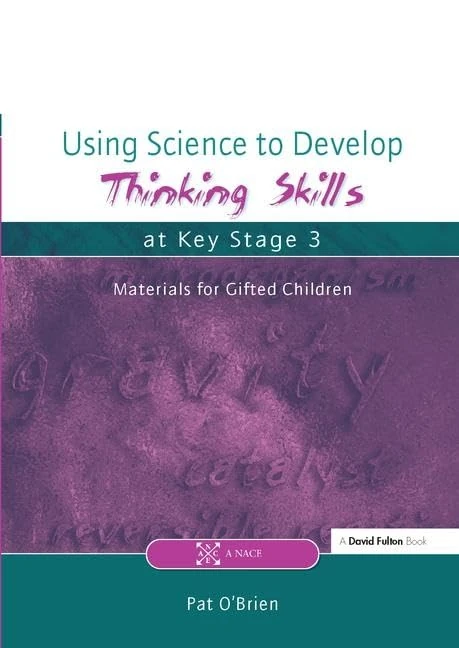 Using Science to Develop Thinking Skills at Key Stage 3 (Nace/Fulton Publication)