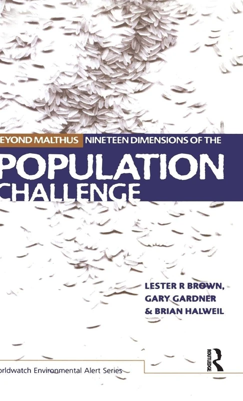 Beyond Malthus: The Nineteen Dimensions of the Population Challenge (The Worldwatch Environmental Alert Series)